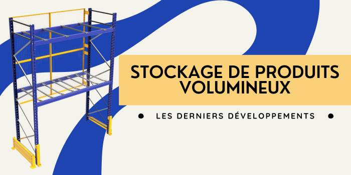 Les derniers développements en matière de RACKING pour le stockage de produits volumineux